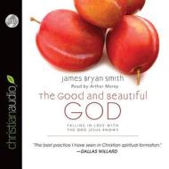 The Good and Beautiful God: Falling in Love with the God Jesus Knows di James B. Smith edito da eChristian