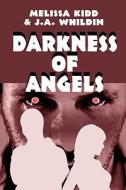Darkness Of Angels di Melissa Kidd, J A Whildin edito da America Star Books