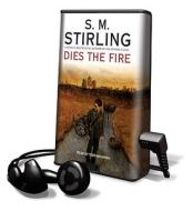Dies the Fire [With Earbuds] di S. M. Stirling edito da Findaway World