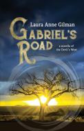 Gabriel's Road di Laura Anne Gilman edito da Laura Anne Gilman