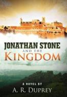 Jonathan Stone And The Kingdom di A R Duprey edito da Crossbooks Publishing