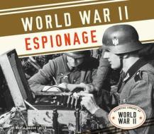 World War II Espionage di Marcia Amidon Lusted edito da ESSENTIAL LIB