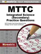 MTTC Integrated Science (Secondary) Practice Questions: MTTC Practice Tests & Exam Review for the Michigan Test for Teac edito da MOMETRIX MEDIA LLC