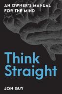 Think Straight di Jon Guy edito da Prometheus Books