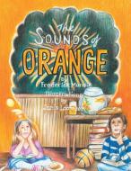 The Sounds Of Orange di FREDERICK MUNDLE edito da Lightning Source Uk Ltd