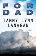 For Dad di Tammy Lynn Lanagan edito da America Star Books