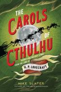 The Carols of Cthulhu di Mike Slater edito da Countryman Press
