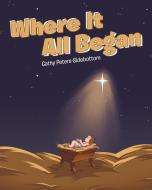 Where It All Began di Cathy Peters-Sidebottom edito da Page Publishing Inc