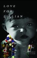 Love for Lillian di Sarah Wilson edito da LIGHTNING SOURCE INC