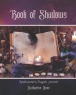 Book of Shadows: Spellcaster's Magick Journal di Katharine Rose edito da LIGHTNING SOURCE INC