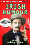 The Mammoth Book of Irish Humour di Aubrey Malone edito da Little, Brown Book Group