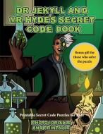 Printable Secret Code Puzzles for Kids (Dr Jekyll and Mr Hyde's Secret Code Book) di James Manning edito da Best Activity Books for Kids