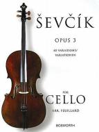 Sevcik for Cello, Opus 3: 40 Variations di Otakar Sevcik edito da BOSWORTH