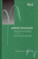 Wheat Structure: Biochemistry and Functionality di J. D. Schofield edito da WOODHEAD PUB