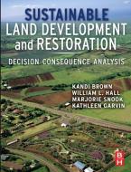 Sustainable Land Development and Restoration di Kandi Brown, William Hall, Marjorie Snook, Kathleen Garvin edito da Elsevier LTD, Oxford