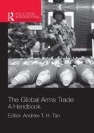 The Global Arms Trade: A Handbook edito da ROUTLEDGE