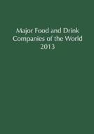 Major Food and Drink Companies of the World 2013 edito da Graham & Whiteside