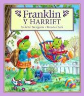 Franklin y Harriet = Franklin and Harriet di Paulette Bourgeois edito da LECTORUM PUBN INC