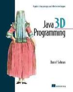 Java 3D Programming: A Guide to Key Concepts and Effective Techniques di Daniel Selman edito da Manning Publications
