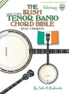 The Irish Tenor Banjo Chord Bible di Tobe A. Richards edito da Cabot Books