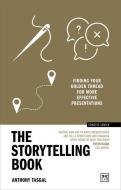 The Storytelling Book: Finding Your Golden Thread for More Effective Presentations di Anthony Tasgal edito da LID PUB