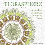 Florasphere Calm: Australian Wildflower Colouring Book di Cheralyn Darcey edito da ROCKPOOL PUB