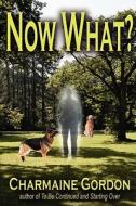 Now What? di Charmaine Gordon edito da Vanilla Heart Publishing