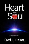 Heart And Soul di Fred L Helms edito da Koehler Books