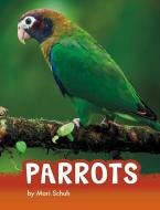 Parrots di Mari C. Schuh edito da PEBBLE BOOKS