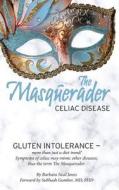 The Masquerader: Celiac Disease di Barbara Neal Jones edito da Createspace Independent Publishing Platform