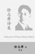 Hsu Chih-Mo Collection of Poems: By Xu Zhimo di Chih-Mo Hsu edito da Createspace Independent Publishing Platform