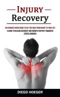 Injury Recovery di Diego Hoeger edito da Jennifer Windy