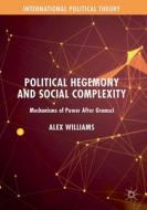Political Hegemony and Social Complexity di Alex Williams edito da Springer International Publishing