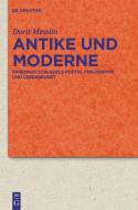 Antike und Moderne di Dorit Messlin edito da Gruyter, Walter de GmbH