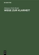 Wege zur Klarheit di Johannes Erich Heyde edito da De Gruyter