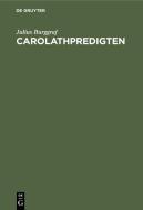 Carolathpredigten di Julius Burggraf edito da De Gruyter