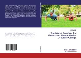 Traditional Exercises for Fitness and Mental Health Of Junior College di Manoj Verma, Pooja Jamkar edito da LAP Lambert Academic Publishing