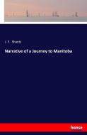 Narrative of a Journey to Manitoba di J. Y. Shantz edito da hansebooks