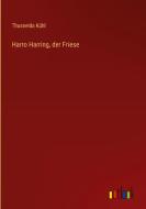 Harro Harring, der Friese di Thusnelda Kühl edito da Outlook Verlag
