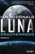 Luna - Drachenmond di Ian Mcdonald edito da Heyne Taschenbuch