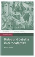 Dialog und Debatte in der Spätantike di Averil Millicent Cameron edito da Steiner Franz Verlag