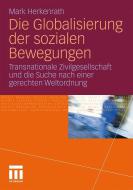 Die Globalisierung der sozialen Bewegungen di Mark Herkenrath edito da VS Verlag für Sozialw.