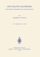 Die Colitis Ulcerosa und ihre Konservative Behandlung di Friedrich Curtius edito da Springer Berlin Heidelberg