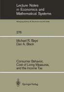 Consumer Behavior, Cost of Living Measures, and the Income Tax di Michael R. Baye, Dan A. Black edito da Springer Berlin Heidelberg