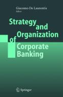 Strategy and Organization of Corporate Banking di G. De Laurentis edito da Springer-Verlag GmbH