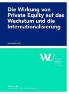 Die Wirkung von Private Equity auf das Wachstum und die Internationalisierung di Jakob Müllner edito da Lang, Peter GmbH