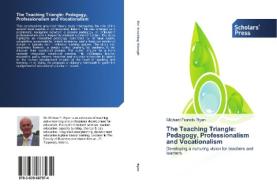 The Teaching Triangle: Pedagogy, Professionalism and Vocationalism di Michael Francis Ryan edito da SPS