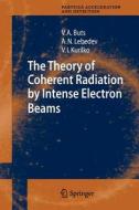 The Theory of Coherent Radiation by Intense Electron Beams di Vyacheslov A. Buts, V. I. Kurilko, Andrey N. Lebedev edito da Springer Berlin Heidelberg