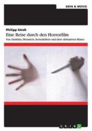 Eine Reise durch den Horrorfilm. Von Zombies, Monstern, Serienkillern und dem ultimativen Bösen di Philipp Stroh edito da GRIN & Movie Verlag