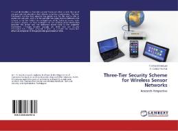 Three-Tier Security Scheme for Wireless Sensor Networks di P. Uma Maheswari, P. Ganesh Kumar edito da LAP Lambert Academic Publishing
